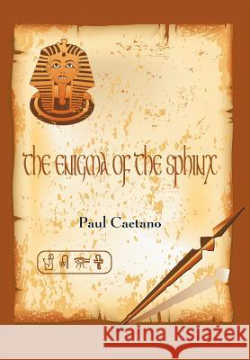 The Enigma of the Sphinx Paul Caetano 9781477204610