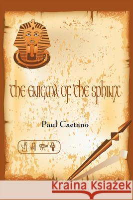 The Enigma of the Sphinx Paul Caetano 9781477204627