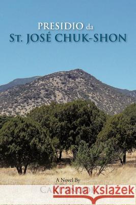 Presidio Da St. Jos Chuk-Shon Carl Snook 9781477205631 Authorhouse