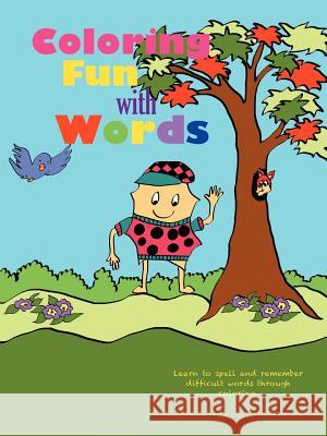 Coloring Fun with Words: Learn to Spell and Remember Difficult Words Through Coloring. Steffek, Tracey H. 9781477206331 Authorhouse