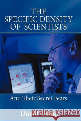 The Specific Density of Scientists: And Their Secret Fears Conn, David 9781477207734