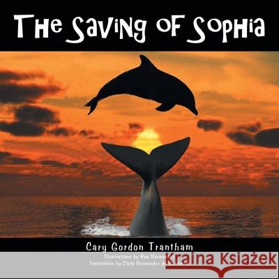 The Saving of Sophia: El Rescate De Sofia Trantham, Cary Gordon 9781477207994