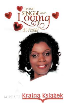 Living single And Loving it!: let us make life l easier Bullard, Minister Barbara 9781477208373 Authorhouse