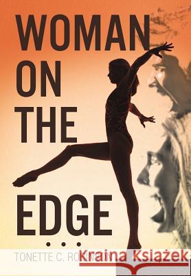 Woman on the Edge Tonette C. Robinson 9781477209820