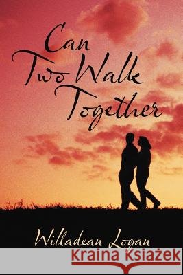 Can Two Walk Together Willadean Logan 9781477209899
