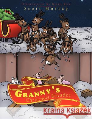 Granny's Christmas Blunder Scott Murray 9781477209905 Authorhouse