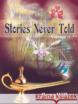 Stories Never Told Volume 1 Rose Wills 9781477209943
