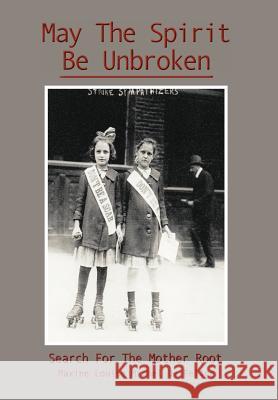 May the Spirit Be Unbroken: Search for the Mother Root De Felice, Maxine Louise Michel 9781477210772