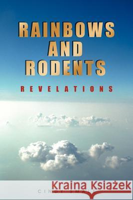 Rainbows and Rodents: Revelations Smale, Cindy 9781477211779