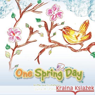 One Spring Day Julie M. Palmer 9781477212011