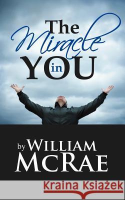 The Miracle in You William McRae 9781477213254