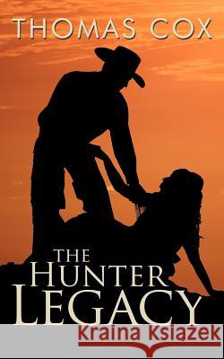 The Hunter Legacy Thomas Cox 9781477213513 Authorhouse