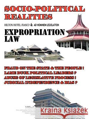 Socio-Political Realities Hilton Hotel Fiasco & Ad Hominem Legislation Expropriation Law: Fraud on the State & the People ! Lame Duck Political Leader Ameresekere, Nihal Sri 9781477213933 Authorhouse