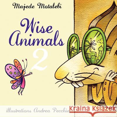 Wise Animals 2 Majede Motalebi 9781477216224 Authorhouse