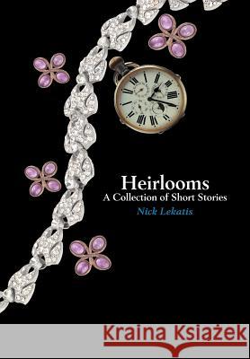 Heirlooms Nick Lekatis 9781477216255 Authorhouse
