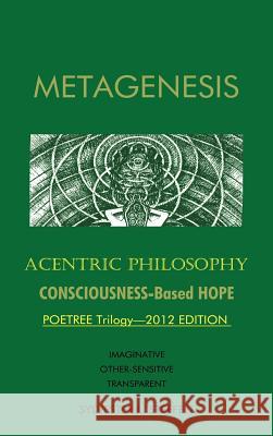 Metagenesis: Acentric Philosophy Steffen, Sylvester L. 9781477216606 Authorhouse