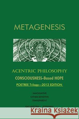 Metagenesis: Acentric Philosophy Steffen, Sylvester L. 9781477216613 Authorhouse