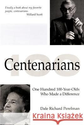 Centenarians Dale Richard Perelman 9781477217290 Authorhouse