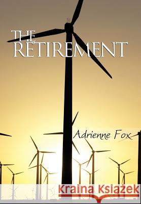 The Retirement Adrienne Fox 9781477218167 Authorhouse