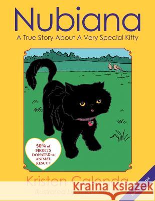 Nubiana: A True Story About A Very Special Kitty Calenda, Kristen 9781477219881