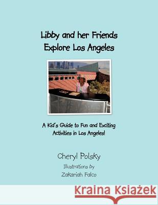 Libby and Her Friends Explore Los Angeles, California Cheryl Polsky 9781477221259