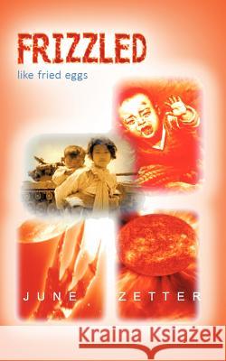 Frizzled Like Fried Eggs June Zetter 9781477222454