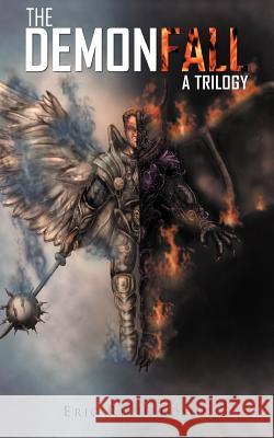 The Demonfall: A Trilogy Richardson, Eric 9781477223086 Authorhouse