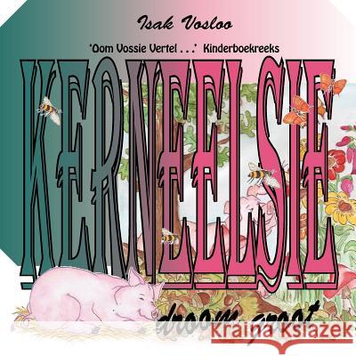 Kerneelsie Droom Groot Isak Vosloo 9781477223291 Authorhouse