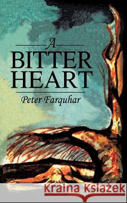 A Bitter Heart Peter Farquhar 9781477223451