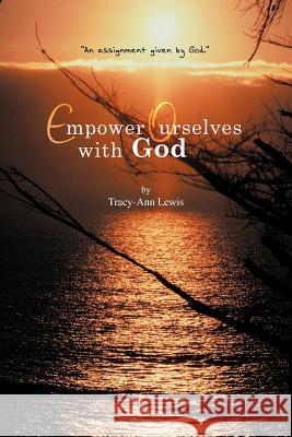 Empower Ourselves with God Tracy-Ann Lewis 9781477224946