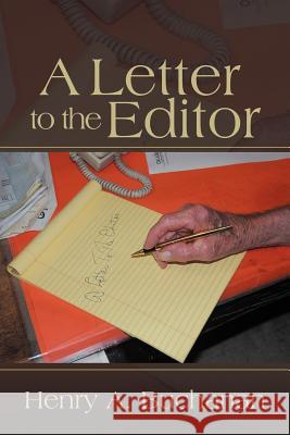 A Letter to the Editor Henry A. Buchanan 9781477225516 Authorhouse