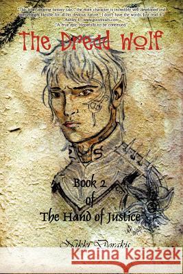 The Dread Wolf: Book 2: The Hand of Justice Dorakis, Nikki 9781477225882 Authorhouse