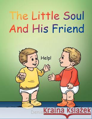 The Little Soul and His Friend Denis Berarie 9781477226346 Authorhouse