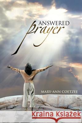 Answered Prayer Mary-Ann Coetzee 9781477227510