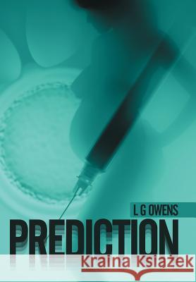 Prediction L. G. Owens 9781477227725 Authorhouse