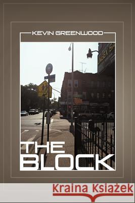 The Block Kevin Greenwood 9781477228098 Authorhouse