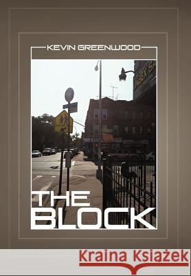 The Block Kevin Greenwood 9781477228111 Authorhouse