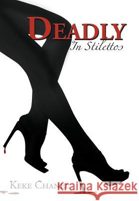 Deadly in Stilettos Keke Chanel 9781477229453