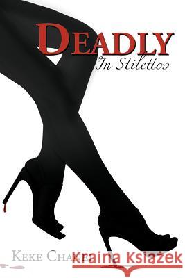 Deadly in Stilettos Keke Chanel 9781477229460