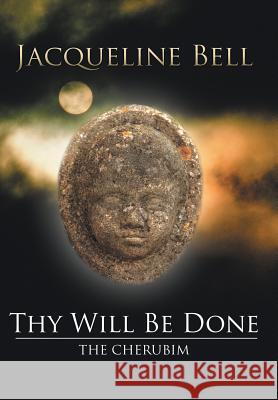 Thy Will Be Done: The Cherubim Bell, Jacqueline 9781477230145