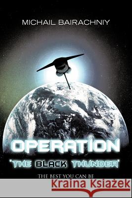 Operation The Black Thunder Bairachniy, Michail 9781477230435 Authorhouse