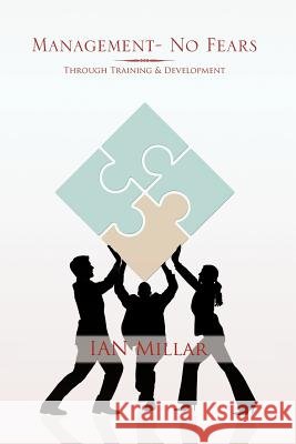 Management- No Fears: Through Training & Development Millar, Ian 9781477230473