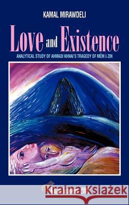 Love and Existence: Analytical Study of Ahmadi Khnai's Tragedy of Mem U Zin Mirawdeli, Kamal 9781477230671