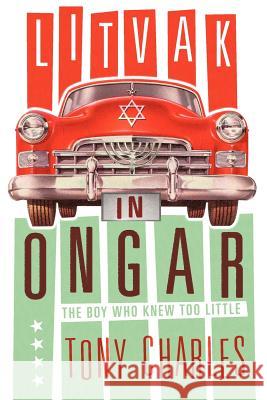 Litvak in Ongar: The Boy Who Knew Too Little. Charles, Tony 9781477230855