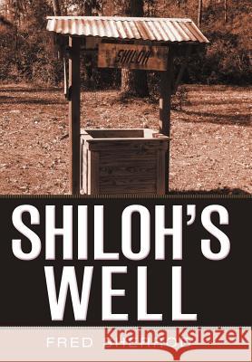 Shiloh's Well Fred Sherrod 9781477231982 Authorhouse