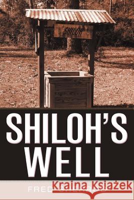 Shiloh's Well Fred Sherrod 9781477232002 Authorhouse