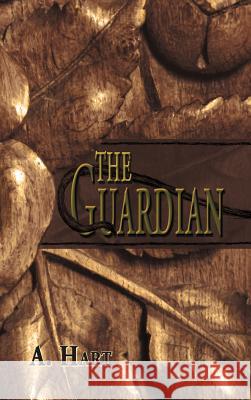 The Guardian A. Hart 9781477233115 Authorhouse