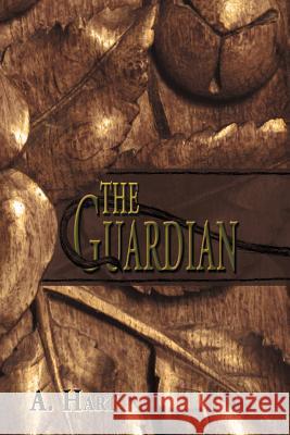 The Guardian A. Hart 9781477233139 Authorhouse