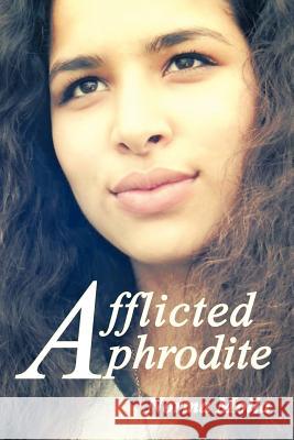 Afflicted Aphrodite Norma Molla 9781477233696 Authorhouse