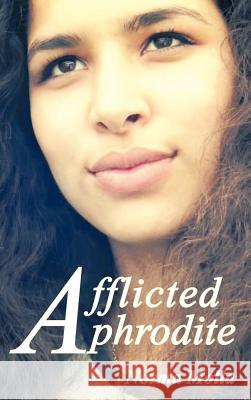 Afflicted Aphrodite Norma Molla 9781477233702 Authorhouse